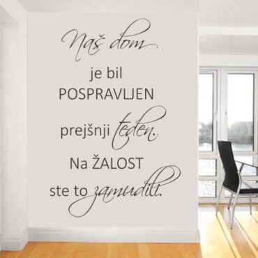 Primer stenske nalepke Naš dom je bil pospravljen prejšnji teden. Na žalost ste to zamudili.