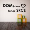 Stenska nalepka Dom je tam kjer je srce